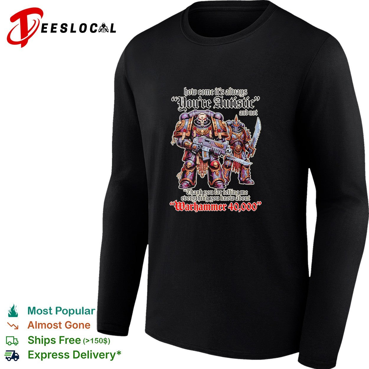How come its always youre autistic thank you for telling me about Warhammer 40000 shirt