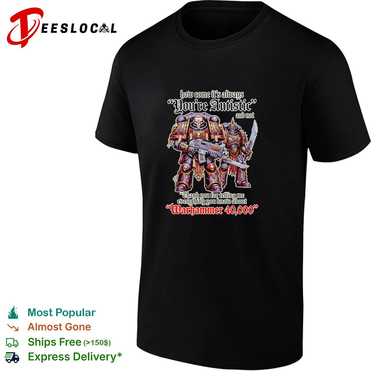 How come its always youre autistic thank you for telling me about Warhammer 40000 shirt