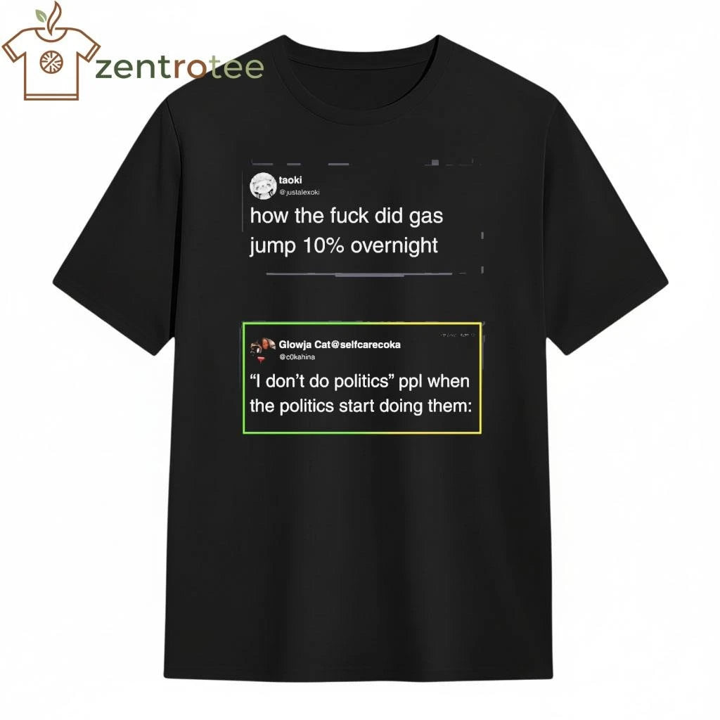 How the fuck did gas jump 10% overnight tee