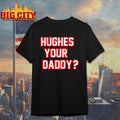 Hughes Your Daddy Bold Jack Hughes Hockey t-shirt