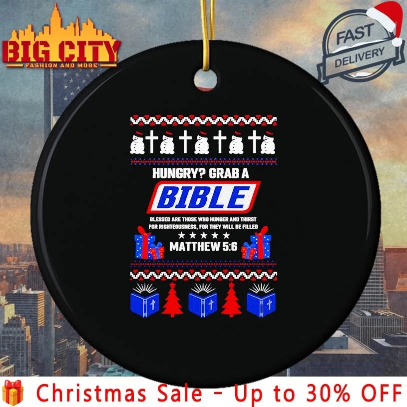 Hungry Grab A Bible Matthew 5 6 Christian Ugly Christmas shirt