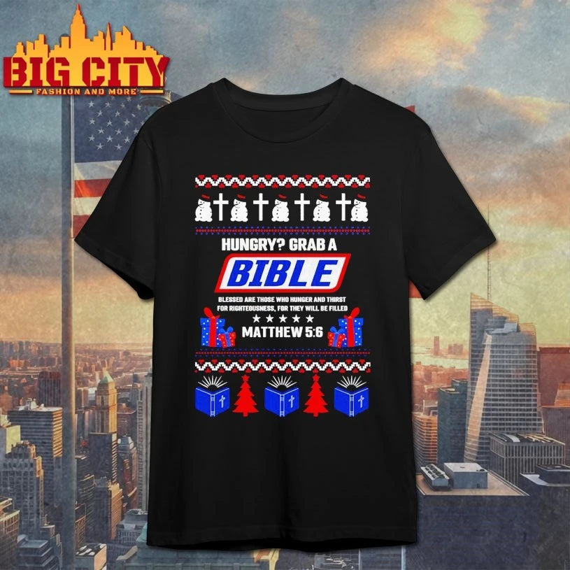Hungry Grab A Bible Matthew 5 6 Christian Ugly Christmas shirt