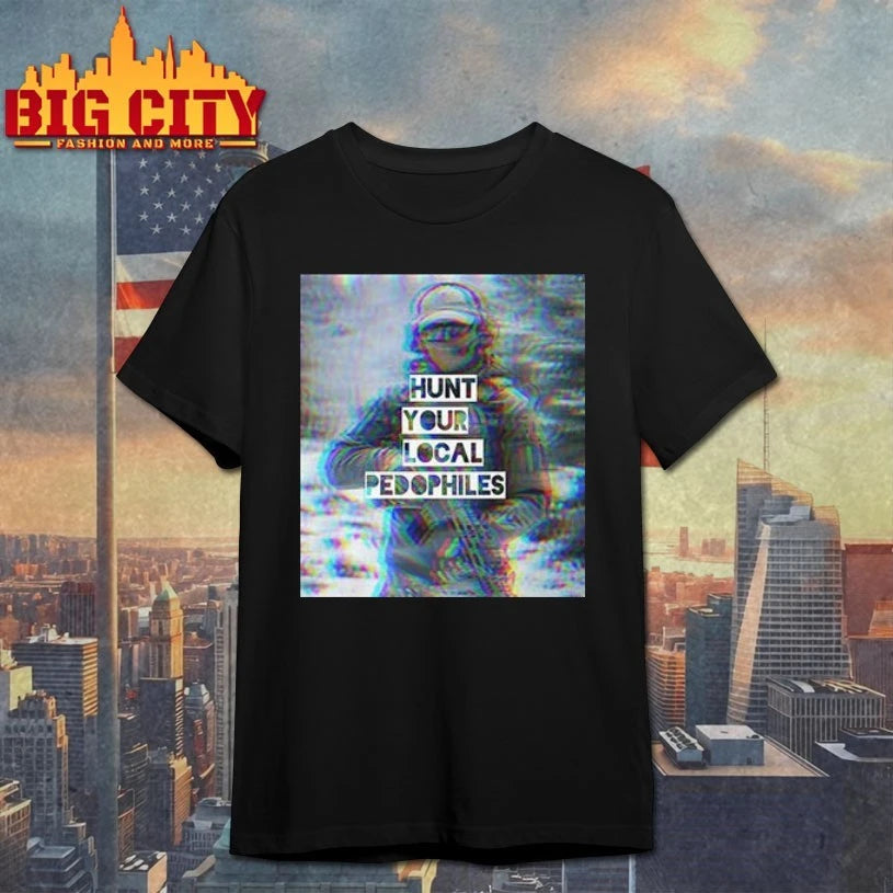 Hunt Your Local Pedophile We Fight Monsters shirts