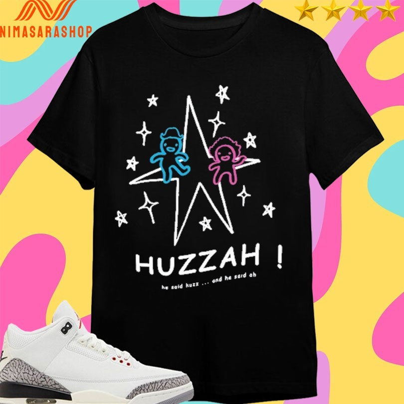 Huzzah He Said Huzz And He Said Ah Shirts