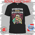 Hydration Before Devastation Shirt