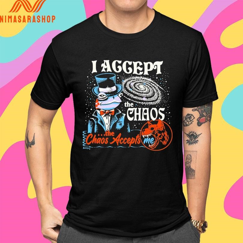 I Accept The Chaos The Chaos Accepts Me Frog Shirts
