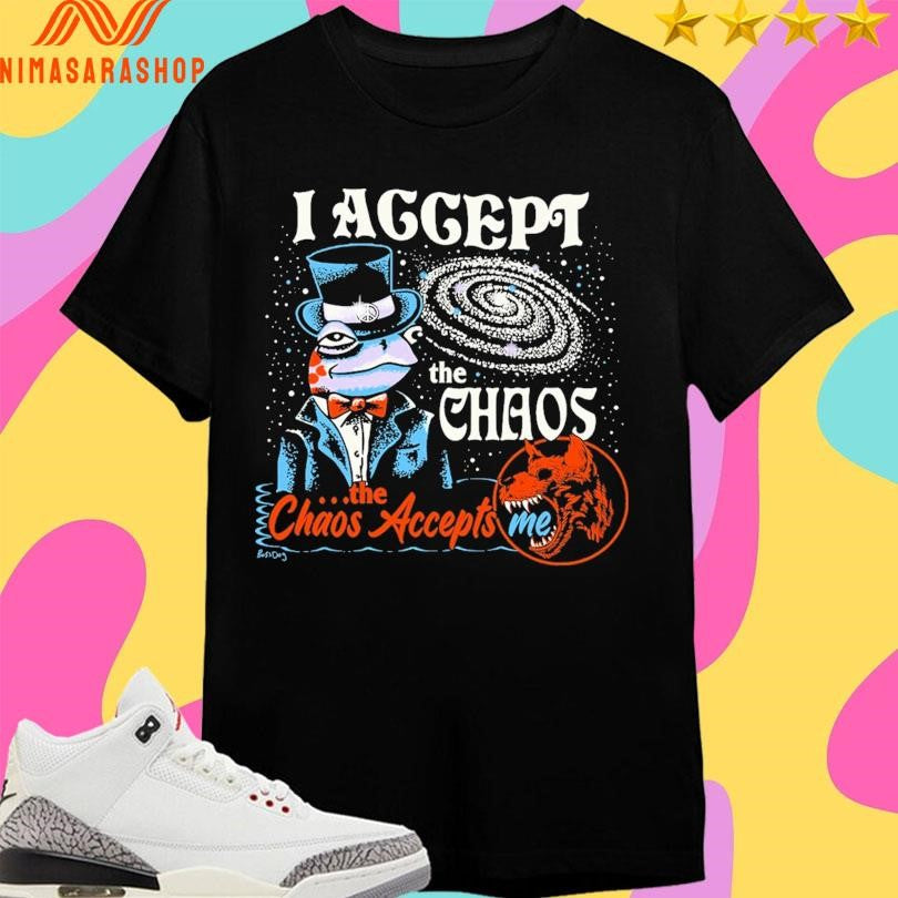 I Accept The Chaos The Chaos Accepts Me Frog Shirts