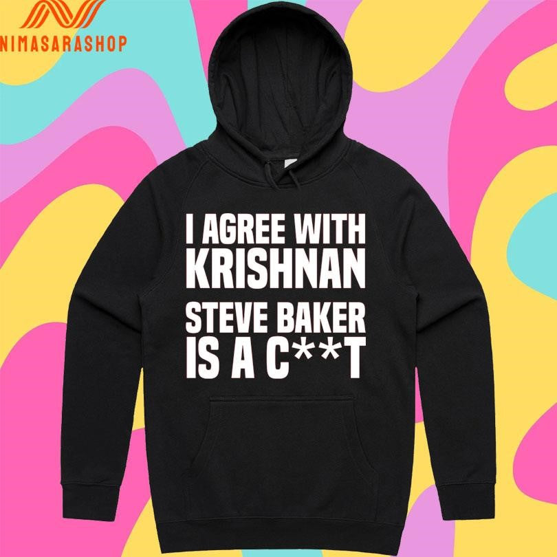 I Agree With Krishnan Steve Baker Is A Ct Shirts
