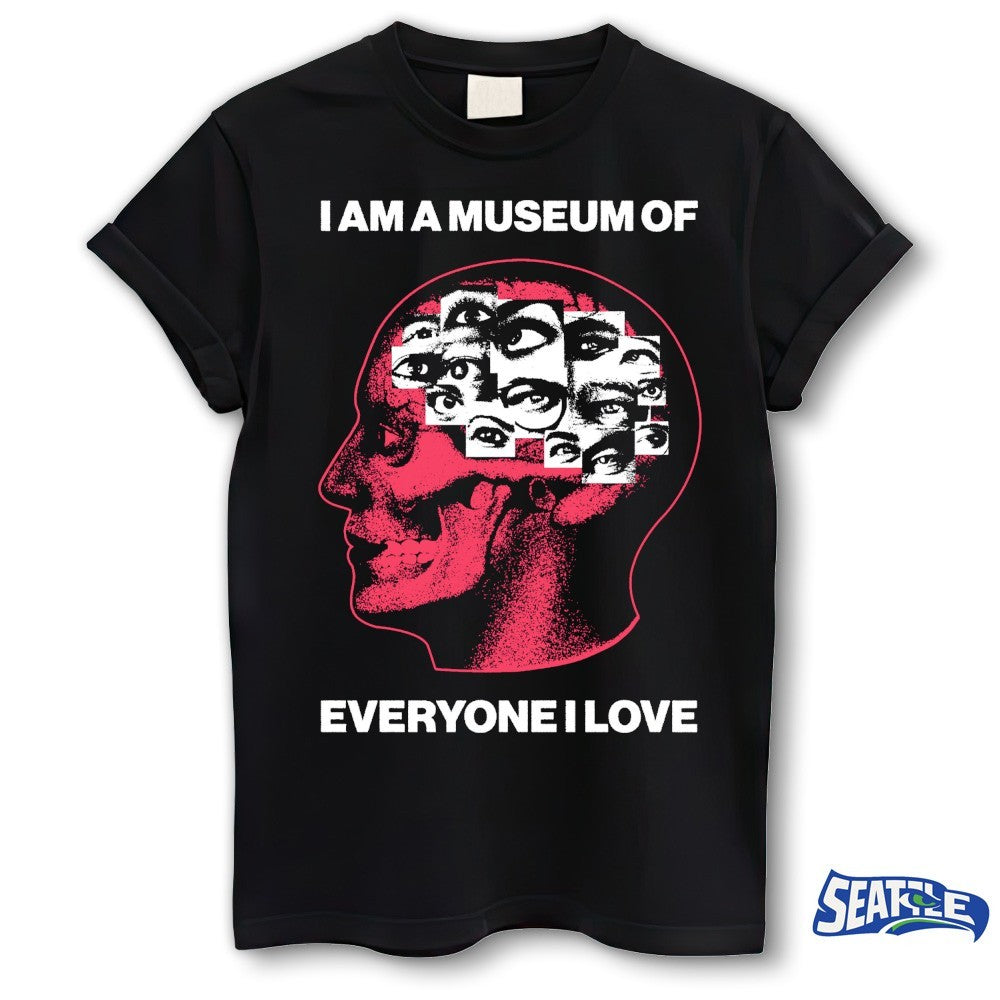 I Am A Museum Of Everyone I Love 2026 shirt