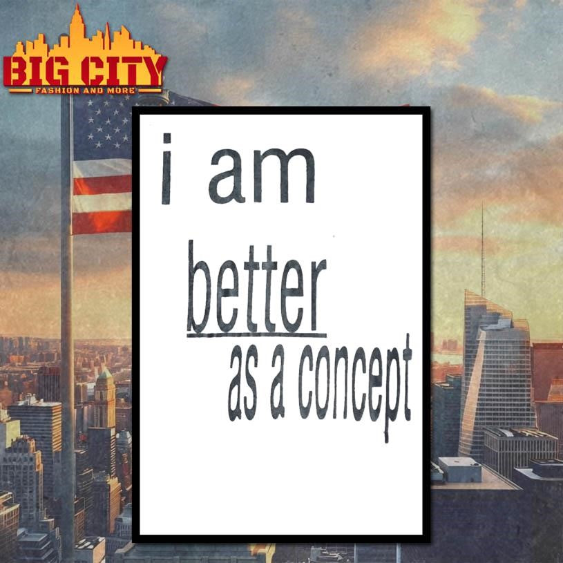 I Am Better as a Concept Shirt