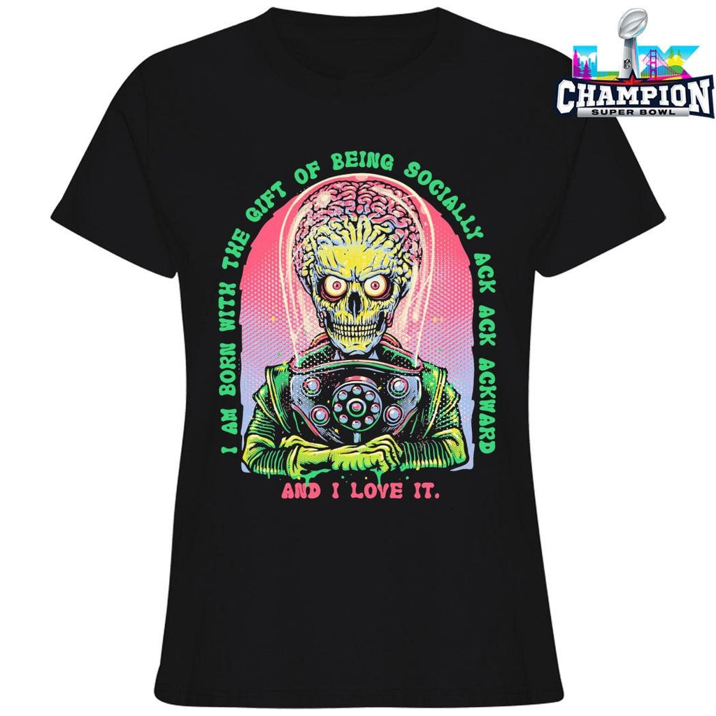 I Am Born With The Gift Of Being Socially Ack Ack Ackward And I Love It Shirt