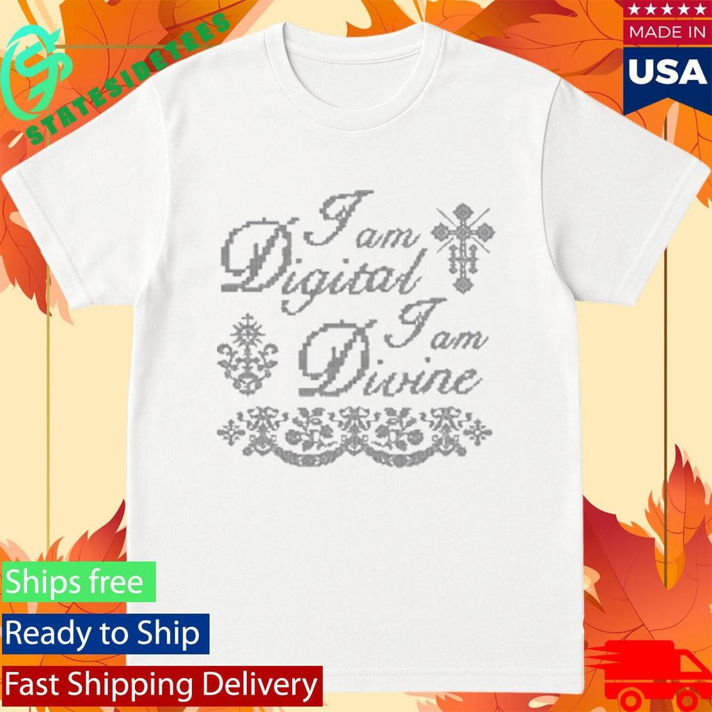 I Am Digital I Am Divine Shirt