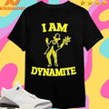 I Am Dynamite Shirts