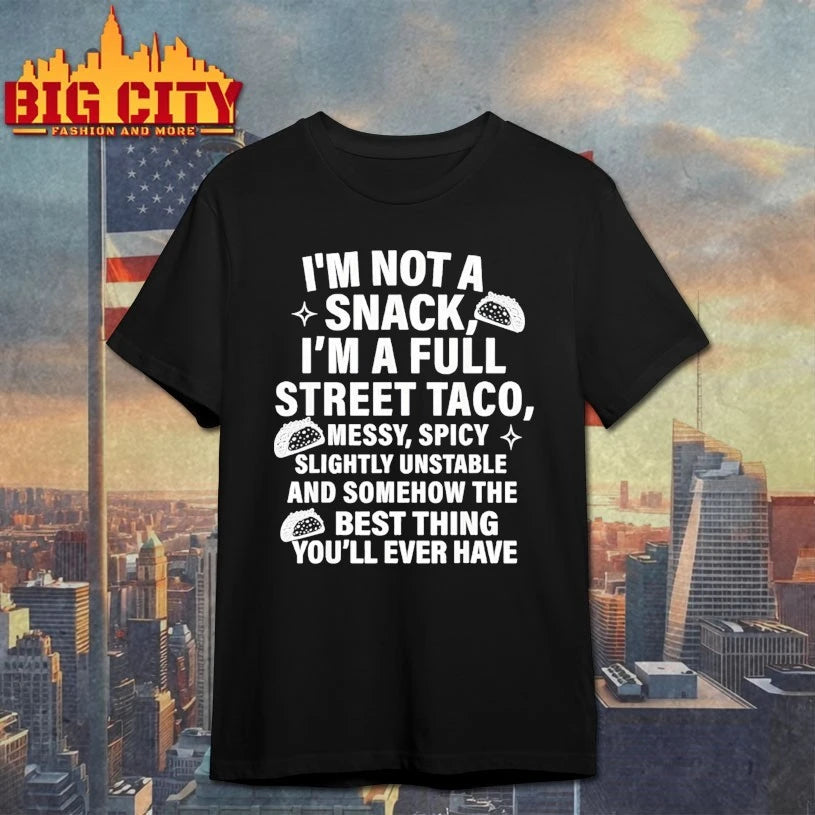 I Am Not A Snack I’m A Full Street Taco shirt