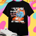 I Am Not Able To Co-sign On Your Bullshit At This Time Thank You Shirts