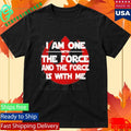 I Am One With The Force And The Force Is With Me Shirt