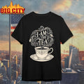 I Am The Tea t-shirt