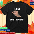 I Am This Close To Stripping V1 Shirt
