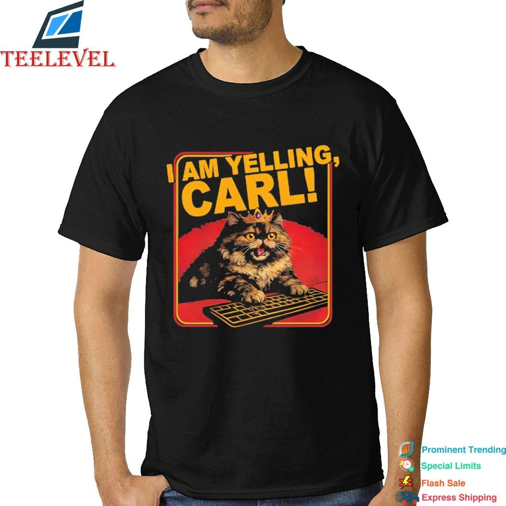 I Am Yelling Carl Cat T-Shirts