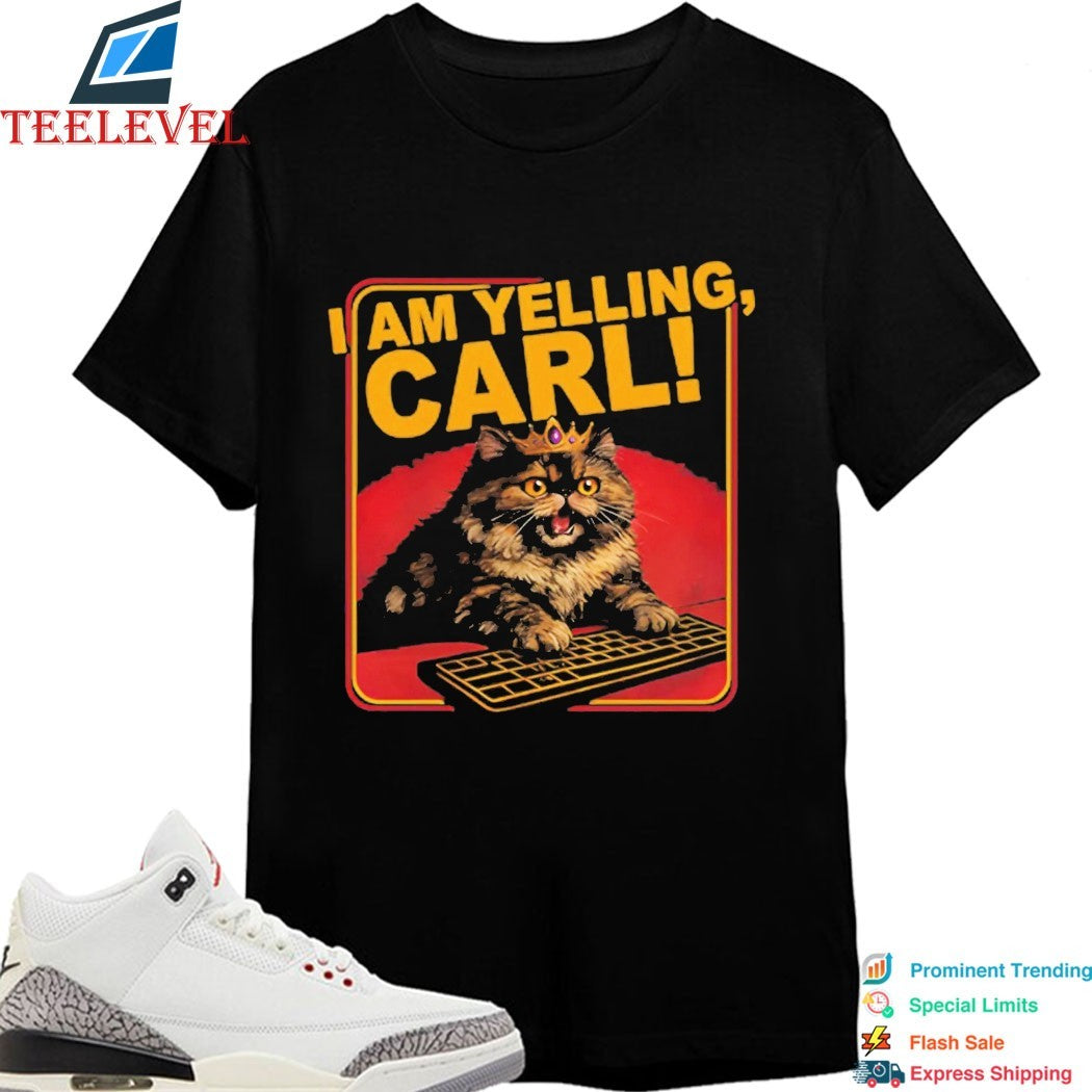 I Am Yelling Carl Cat T-Shirts