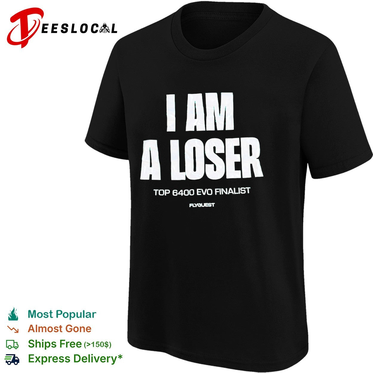 I Am a Loser top 6400 Evo finalist FlyQuest shirt