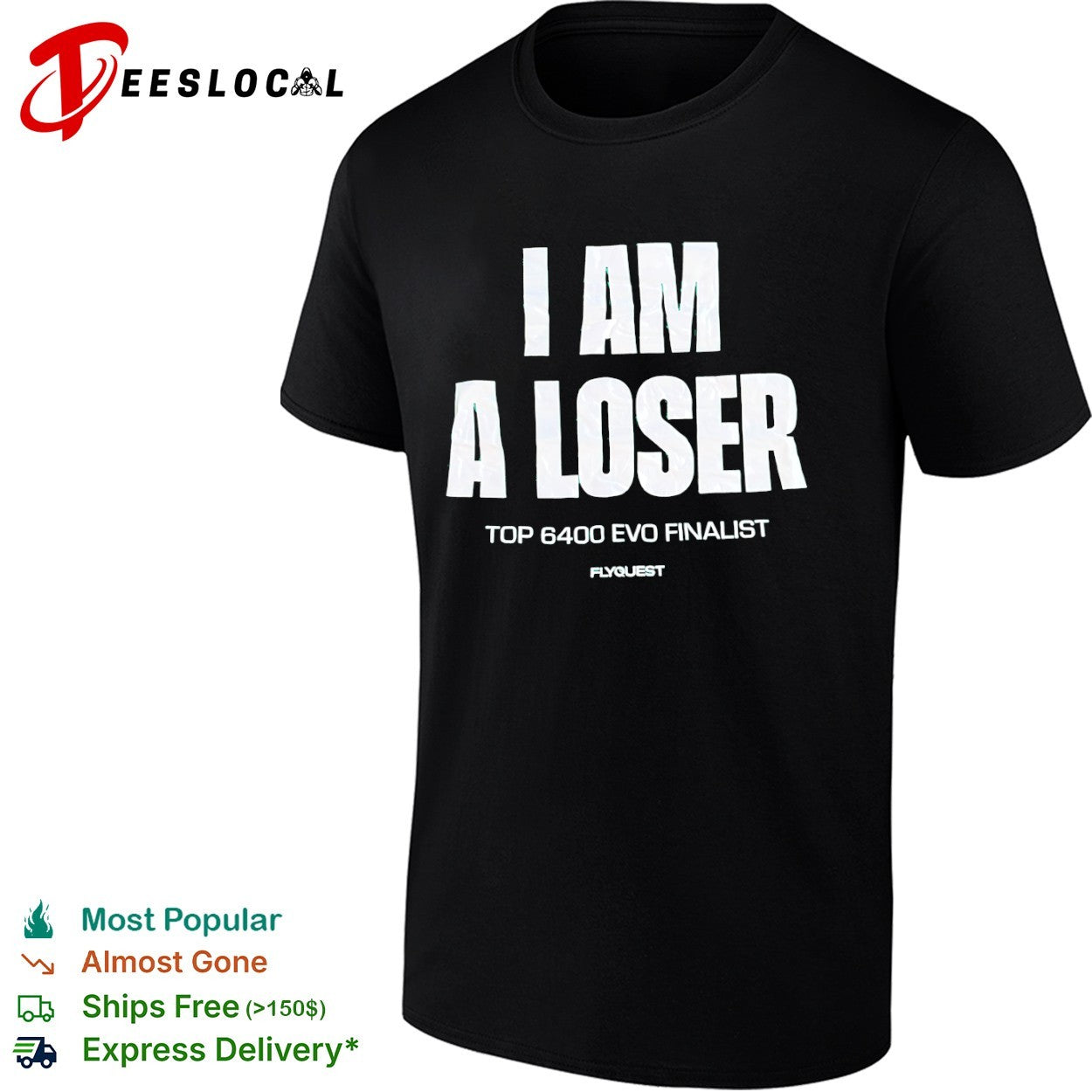 I Am a Loser top 6400 Evo finalist FlyQuest shirt