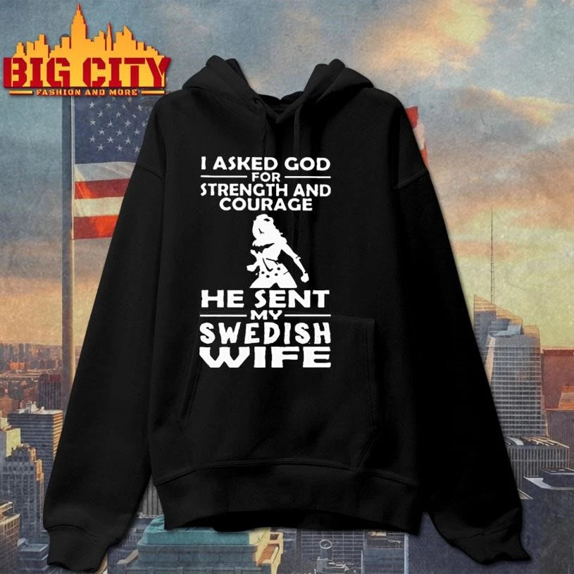 I Asked God For Strength And Courage He Sent My Swedish Wife Wonder Woman Graphic Shirt
