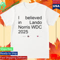 I Believed In Lando Norris Wdc 2025 Shirt