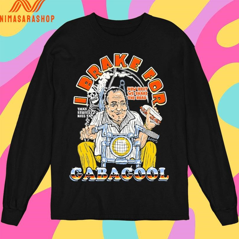 I Brake For Gabagool How Bout We Share The Road That Stuff’ll Kill Ya Shirts