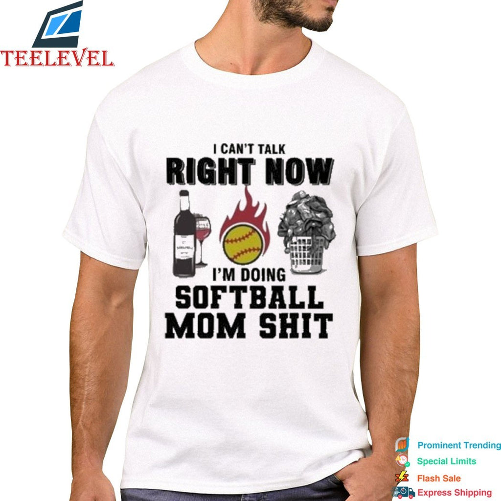 I Can’t Talk Right Now I’m Doing Softball Mom Shirt T-shirts