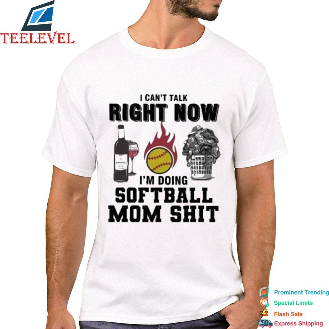 I Can’t Talk Right Now I’m Doing Softball Mom Shirt T-shirts