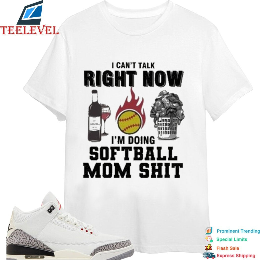 I Can’t Talk Right Now I’m Doing Softball Mom Shirt T-shirts