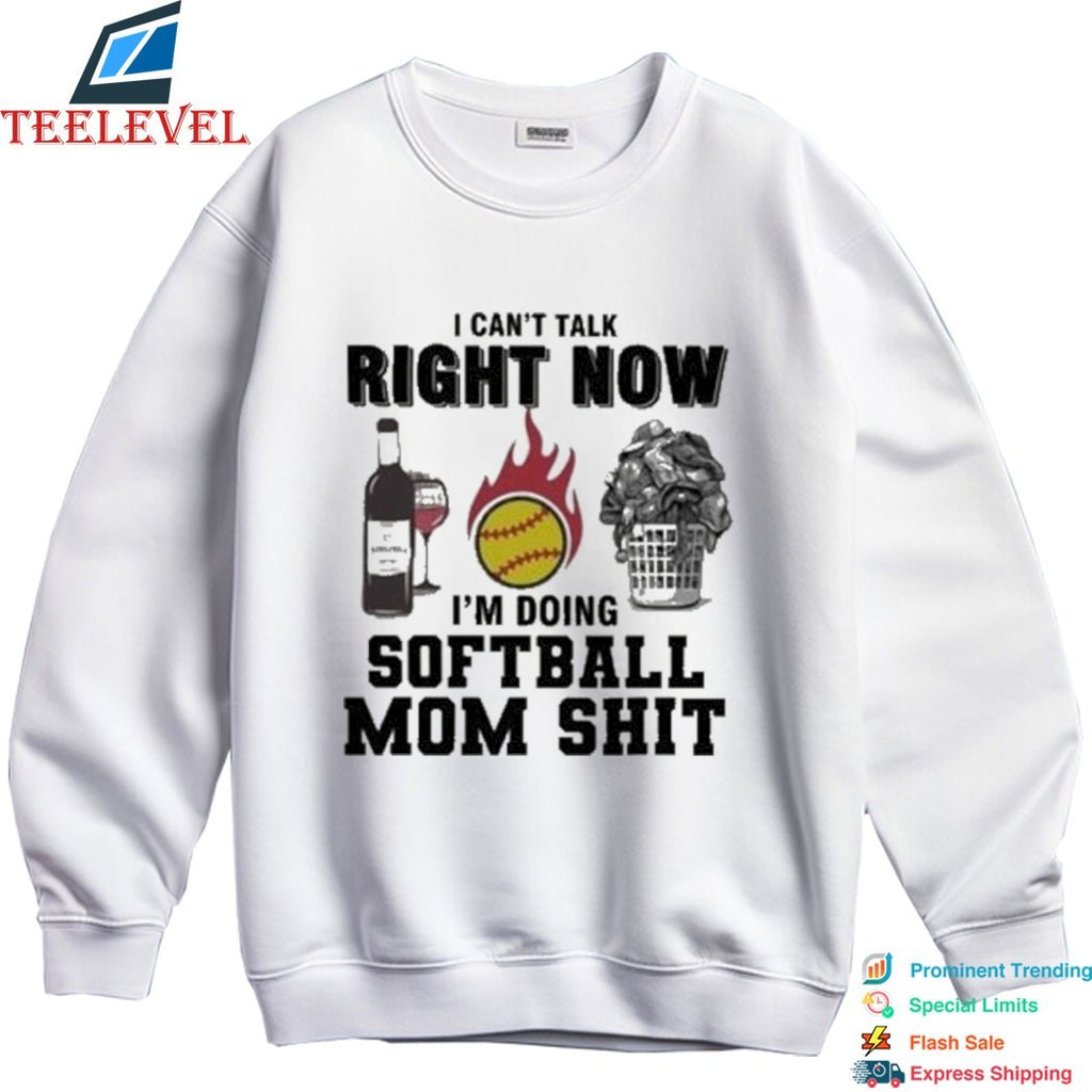 I Can’t Talk Right Now I’m Doing Softball Mom Shirt T-shirts