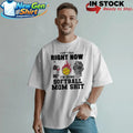 I Cant Talk Right Now Im Doing Softball Mom Shit Shirt