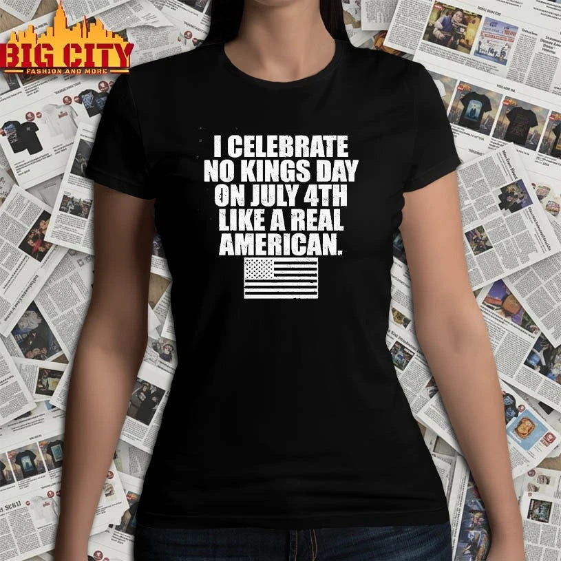 I Celebrate No Kings Day On July 4th Like A Real American shirt