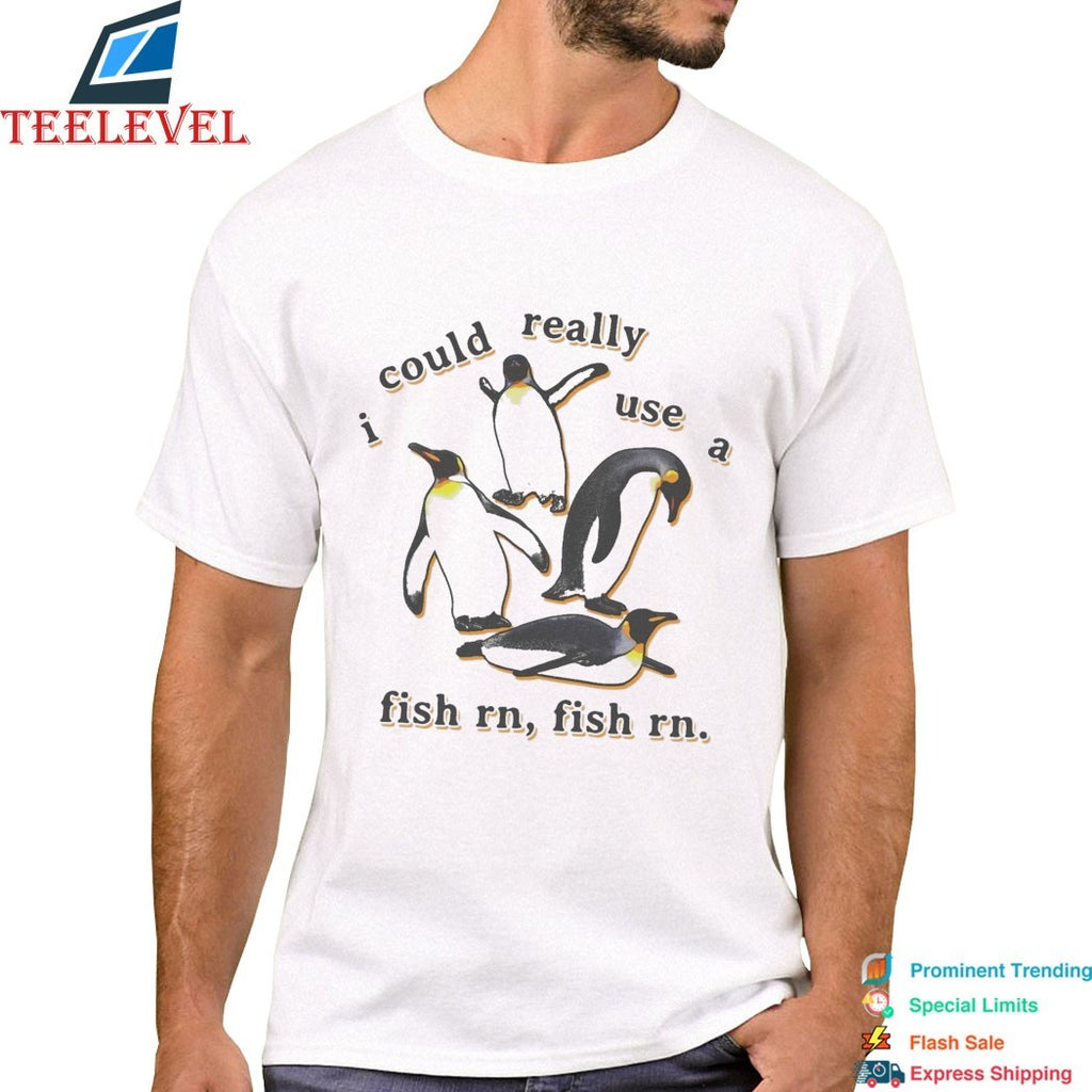 I Could Really Use A Fish Rn, Fish Rn Penguins T-shirts