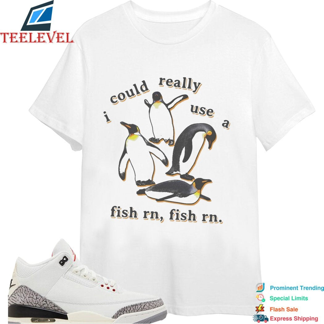 I Could Really Use A Fish Rn, Fish Rn Penguins T-shirts
