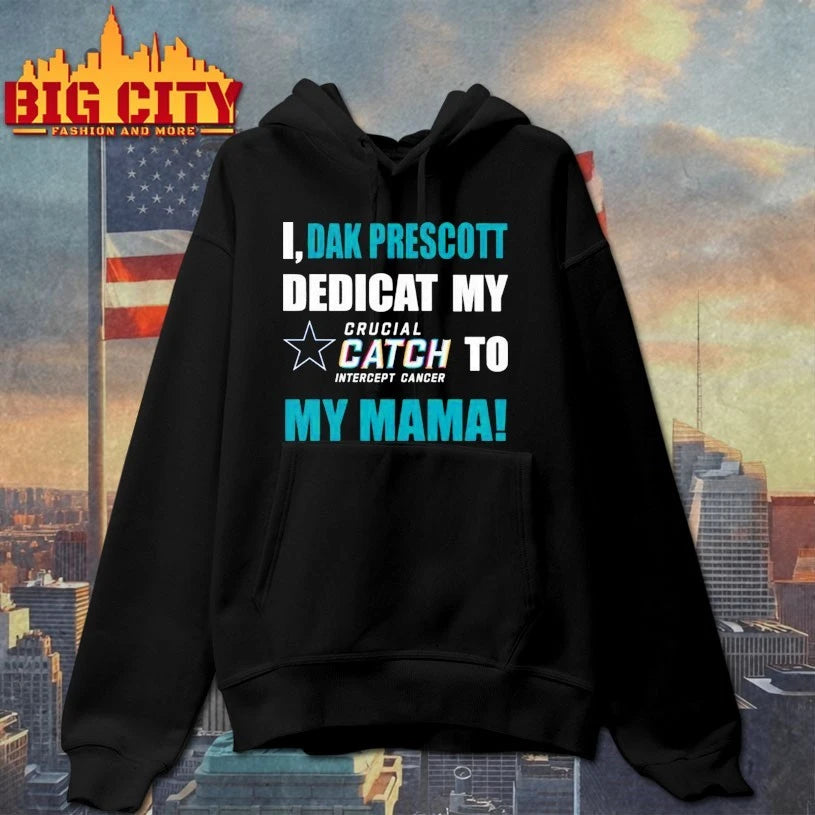I Dak Prescott Dedicat Cowboys My Crucial Catch Intercept Cancer To My Mama shirts