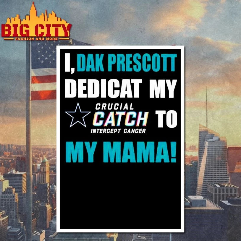 I Dak Prescott Dedicat Cowboys My Crucial Catch Intercept Cancer To My Mama shirts