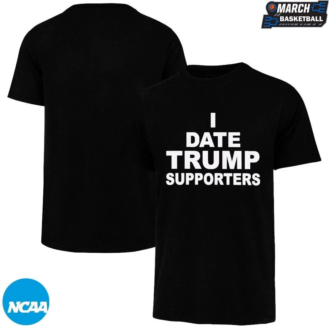 I Date Trump Supporters T-shirts