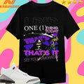 I Did One Thing Today That’s It See You Tomorrow Death Shirts