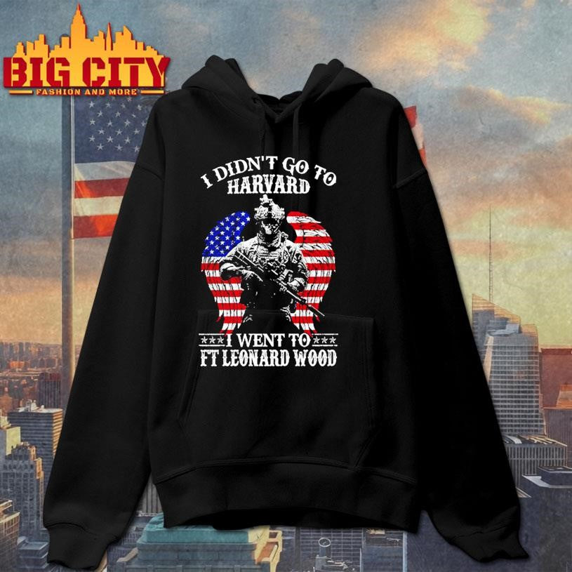 I Didn’t Go To Harvard Go FT Leonard Wood Shirt
