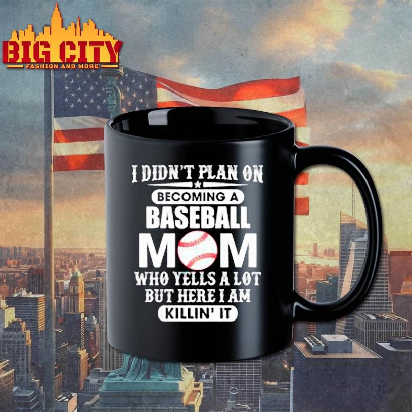 I Didn’t Plan On Becoming A Baseball Mom Shirt