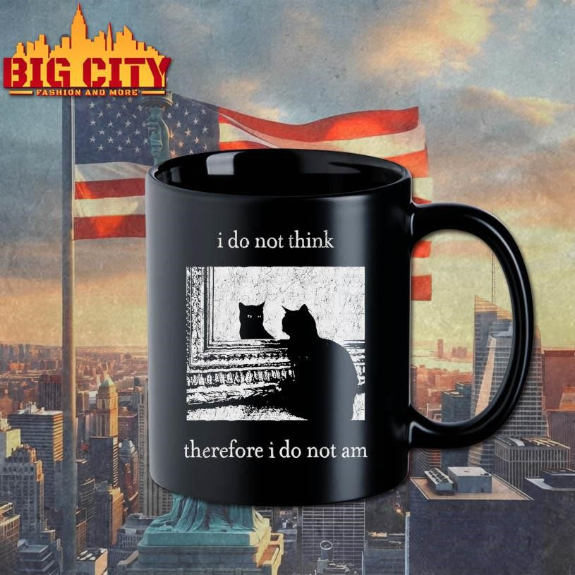 I Do Not Think Therefore I Do Not Am Cat 2025 Shirt