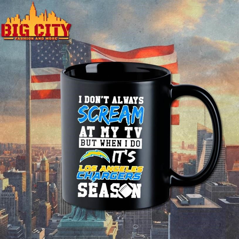 I Don Always Scream At My Tv But When I Do Its Los Angeles Chargers Season Shirt