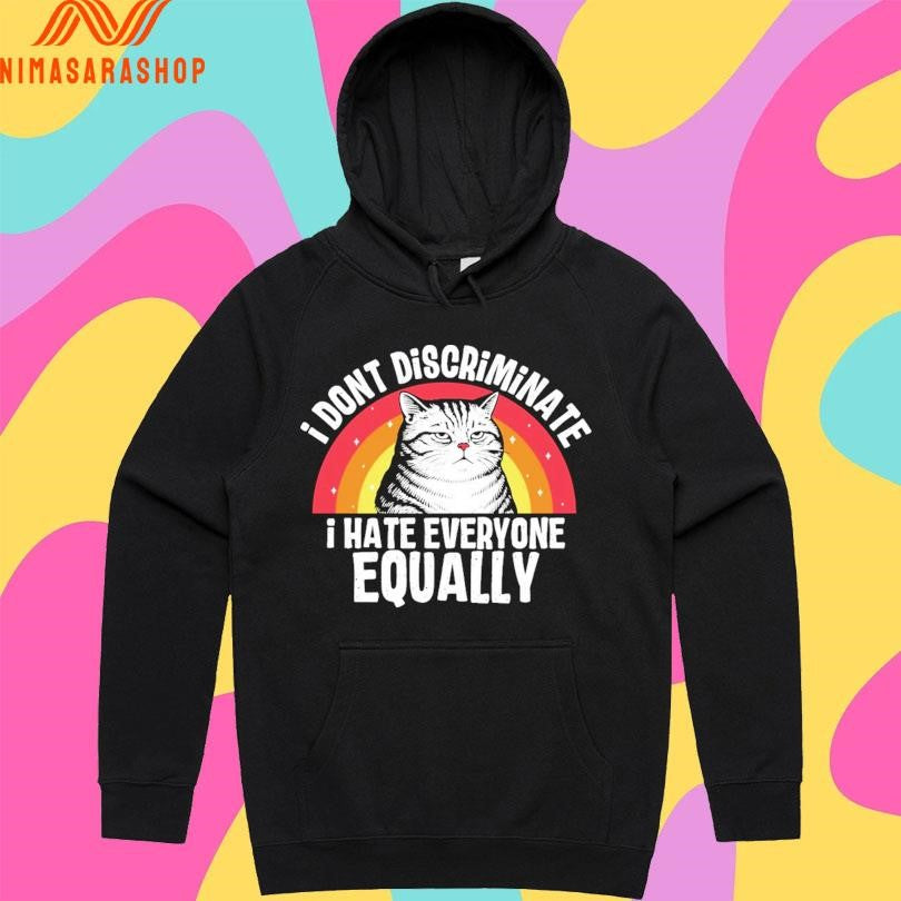 I Don’t Discriminate I Hate Everyone Equally Cat Shirts