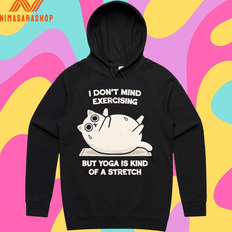 I Don’t Mind Exercising But Yoga Is Kind Of A Stretch Cat Shirts