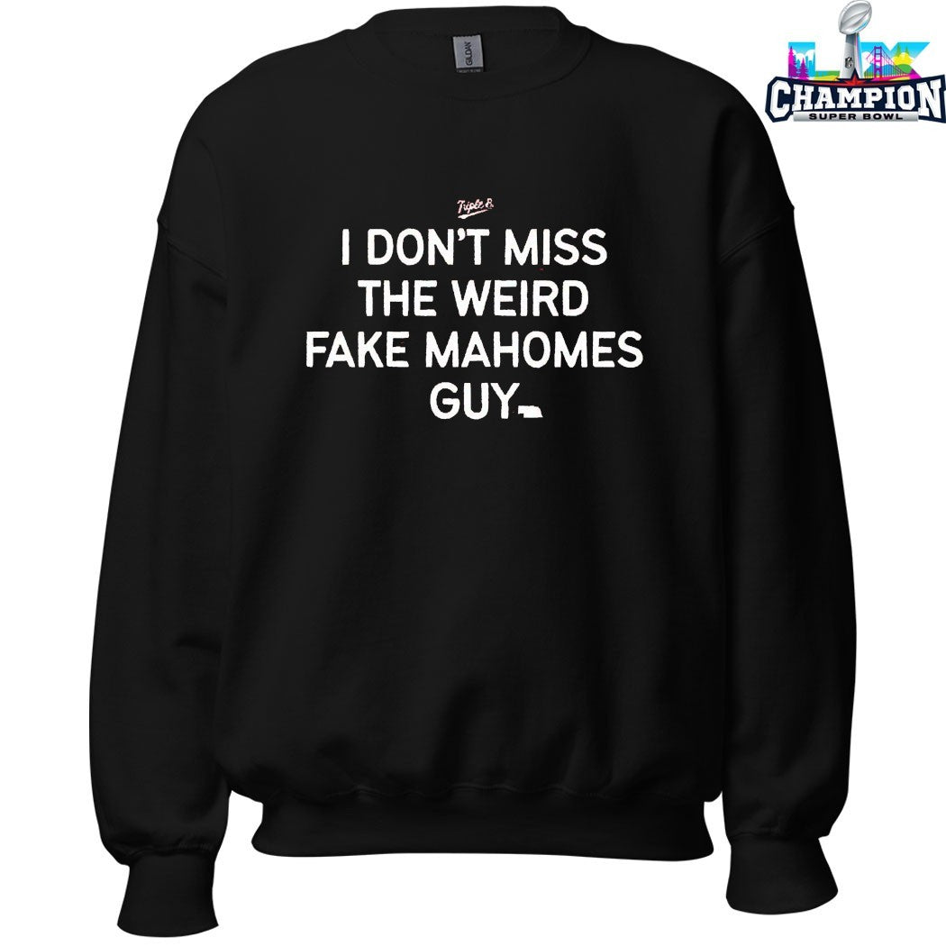 I Don’t Miss The Weird Fake Mahomes Guy T-shirts