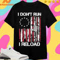 I Don’t Run I Reload Ross Flag And Rifle Shirts