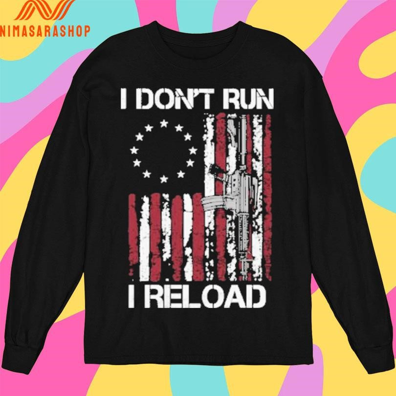 I Don’t Run I Reload Ross Flag And Rifle Shirts